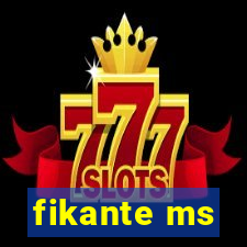 fikante ms